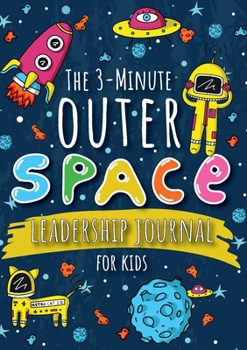 Paperback The 3-Minute Outer Space Leadership Journal for Kids: A Guide to Becoming a Confident and Positive Leader (Growth Mindset Journal for Kids) (A5 - 5.8 [Large Print] Book