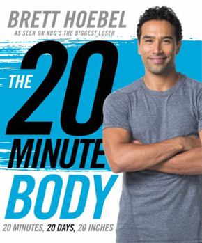 Hardcover The 20-Minute Body: 20 Minutes, 20 Days, 20 Inches Book