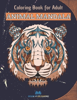 Paperback ANIMAL MANDALA Coloring Book: 50 Mandalas for Animal Lovers to Relieve Stress and to Achieve a Deep Sense of Calm and Well-Being Book