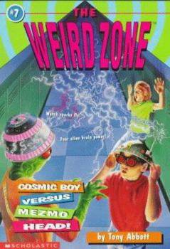Cosmic Boy Versus Mezmo Head! (Weird Zone) - Book #7 of the Weird Zone