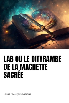 Paperback Lab Ou Le Dityrambe de la Machette Sacrée [French] Book