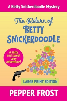 The Return of Betty Snickerdoodle - Book #1 of the Betty Snickerdoodle Mysteries