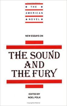 New Essays on The Sound and the Fury (The American Novel) - Book  of the American Novel