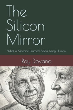 Paperback The Silicon Mirror: What a Machine Learned About Being Human Book