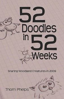 Paperback 52 Doodles in 52 Weeks: Snaring Woodland Creatures in 2009 Book