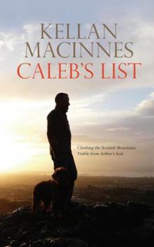 Hardcover Caleb's List: Climbing the Scottish Mountains Visible from Arthur's Seat Book