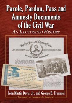 Paperback Parole, Pardon, Pass and Amnesty Documents of the Civil War: An Illustrated History Book