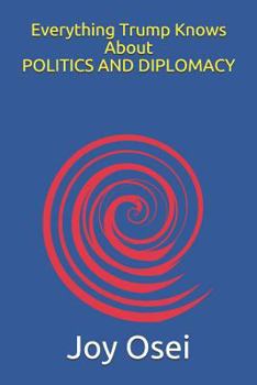 Paperback Everything Trump Knows about Politics and Diplomacy Book