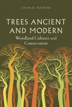 Hardcover Trees Ancient and Modern: Woodland Cultures and Conservation Book