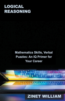 Paperback Logical Reasoning, Mathematics Skills, Verbal Puzzles: An IQ Primer for Your Career Book