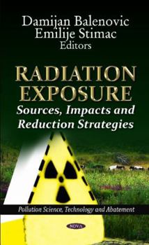 Hardcover Radiation Exposure: Sources, Impacts, and Reduction Strategies Book