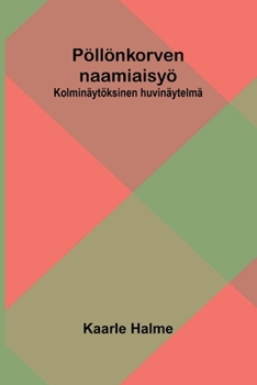 Pöllönkorven naamiaisyö: Kolminäytöksinen huvinäytelmä (Finnish Edition)