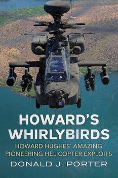 Paperback Howard's Whirlybirds: Howard Hughes's Amazing Pioneering Helicopter Exploits Book