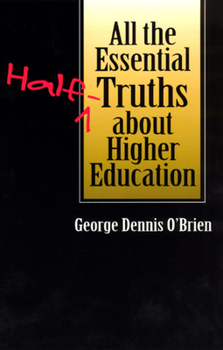 Paperback All the Essential Half-Truths about Higher Education Book