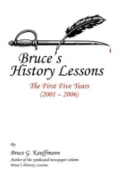 Paperback Bruce's History Lessons: The First Five Years (2001 - 2006) Book