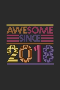 Paperback Awesome Since 2018: Dotted Bullet Notebook - Birthday Gift or Anniversary Gift Idea Book