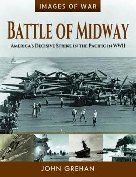 Battle of Midway: America's Decisive Strike in the Pacific in WWII - Book  of the Images of War