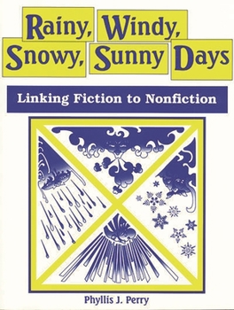 Paperback Rainy, Windy, Snowy, Sunny Days: Linking Fiction to Nonfiction Book