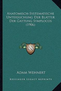 Paperback Anatomisch-Systematische Untersuchung Der Blatter Der Gattung Symplocos (1906) [German] Book