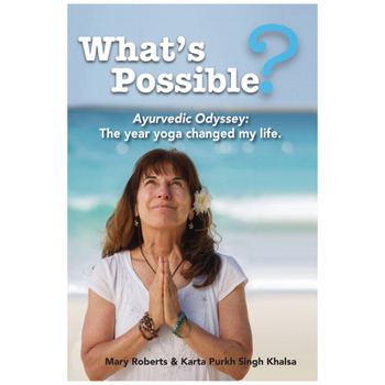 Paperback What's Possible?: Ayurvedic Odyssey: The Year Yoga Changed My Life Book