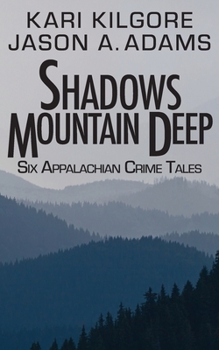 Paperback Shadows Mountain Deep: Six Appalachian Crime Tales Book