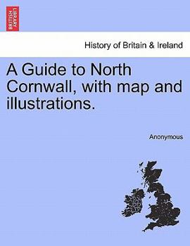Paperback A Guide to North Cornwall, with Map and Illustrations. Book