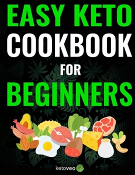 Paperback Easy Keto Cookbook for Beginners: 150 Quick & Easy, 5 Ingredients Ketogenic Diet Recipes for Low Carb Lifestyle Book