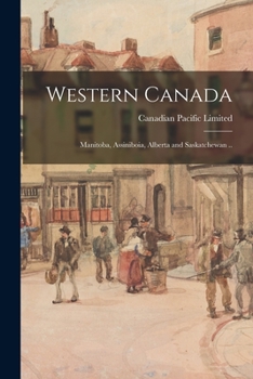 Paperback Western Canada; Manitoba, Assiniboia, Alberta and Saskatchewan .. Book