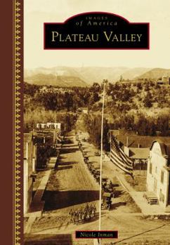 Plateau Valley - Book  of the Images of America: Colorado