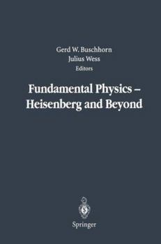 Paperback Fundamental Physics -- Heisenberg and Beyond: Werner Heisenberg Centennial Symposium "Developments in Modern Physics" Book