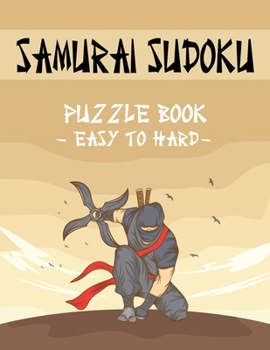 Paperback Samurai Sudoku Puzzle Book - Easy to Hard: 500 Easy to Hard Sudoku Puzzles Overlapping into 100 Samurai Style Book