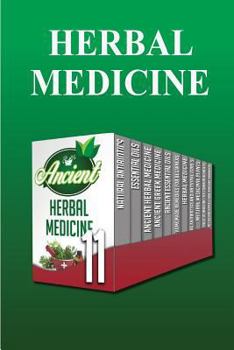 Paperback Herbal Medicine: The Most Ideal Beginner's Guide On Using Herbal Medicine For Health, Healing And A Lot More (natural antibiotics, essential oils, herbal medicine) Book