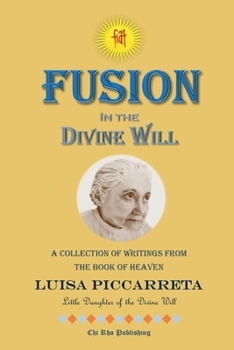 Paperback Fusion in the Divine Will: A Collection of Writings from the Book of Heaven Book