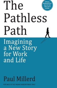 Paperback The Pathless Path: Imagining a New Story for Work and Life (English) Book