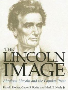 Paperback The Lincoln Image: Abraham Lincoln and the Popular Print Book