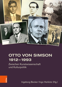 Otto Von Simson 1912-1993: Zwischen Kunstwissenschaft Und Kulturpolitik (Studien Zur Kunst) (German Edition)