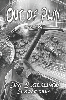 Out of Play (Disgardium Book #11): LitRPG Series - Book #11 of the Disgardium