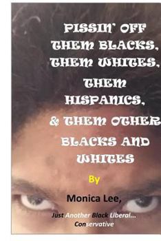Paperback Pissin' Off Them Blacks, Them Whites, Them Hispanics, & Them Other Blacks And White Book