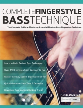 Paperback Complete Fingerstyle Bass Technique: The Complete Guide to Mastering Essential Modern Bass Fingerstyle Technique Book