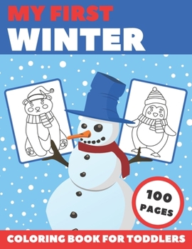 Paperback My First Winter Coloring Book For Toddlers: Big and Simple Jumbo Images for Kids Ages 2-4, Preschoolers and Beginners - Stocking Stuffer Gift Idea wit Book