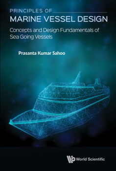 Hardcover Principles of Marine Vessel Design: Concepts and Design Fundamentals of Sea Going Vessels Book