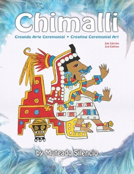 Paperback Chimalli: Creando Arte Ceremonial / Creating Ceremonial Art [Spanish] Book
