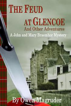 The Feud at Glencoe and Other Adventures: A John and Mary Braemhor Mystery - Book #3 of the John & Mary Braemhor