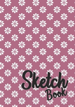 Sketch Book: Floral Border Blank Pages 7x10 Inches Drawing, Doodling Pad Gift for Creative Girls