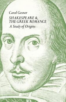 Paperback Shakespeare and the Greek Romance: A Study of Origins Book