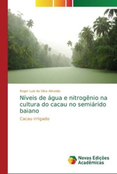 Paperback Níveis de água e nitrogênio na cultura do cacau no semiárido baiano [Portuguese] Book