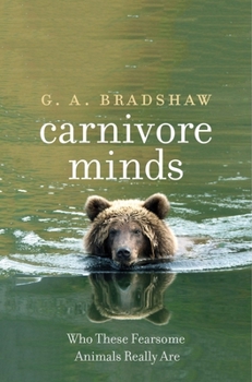 Hardcover Carnivore Minds: Who These Fearsome Animals Really Are Book