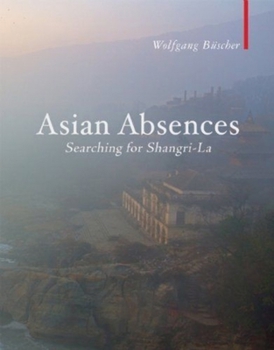 Hardcover Asian Absences: Searching for Shangri-La Book