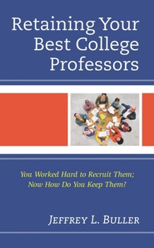 Hardcover Retaining Your Best College Professors: You Worked Hard to Recruit Them; Now How Do You Keep Them? Book