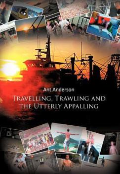 Hardcover Travelling, Trawling and the Utterly Appalling Book